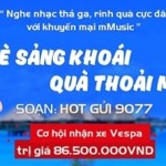 Cùng Mobifone đón Hè sảng khoái – Quà thoải mái lên tới 95 triệu đồng