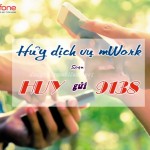 huong-dan-huy-dich-vu-mwork-mang-mobifone