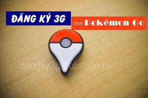 Cách đăng ký 3G chơi Pokémon Go không lag