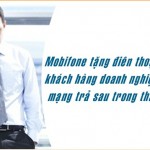 Tặng điện thoại cho doanh nghiệp hòa mạng trả sau tháng 8