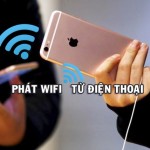 Cách phát Wifi từ điện thoại Android, iPhone cho Laptop, tablet