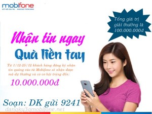 Mobifone tặng đến 100 triệu đồng với CTKM Nhận tin ngay - Quà liền tay