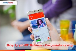 Xem yotube không giới hạn với gói cước MY Mobifone