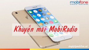 Rinh ngay điện thoại iPhone 7 đăng cấp cùng khuyến mãi Mobiradio của Mobifone.