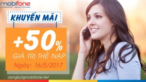 Mobifone khuyến mãi tặng 50% giá trị thẻ nạp ngày 16/5/2017