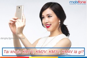 Tài khoản khuyến mãi KM1V, KM2V, KM3V, KM4V Mobifone là gì?