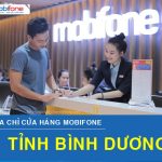 Tổng hợp địa chỉ cửa hàng giao dịch MobiFone tỉnh Bình Dương