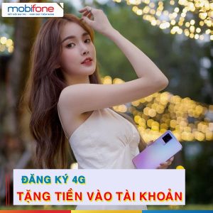 Khuyến mãi đăng ký 4G nhận tiền khuyến mãi đỉnh từ Mobifone